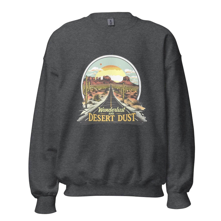 Wanderlust-And-Desert-Dust Unisex Sweatshirt -ARLXUN
