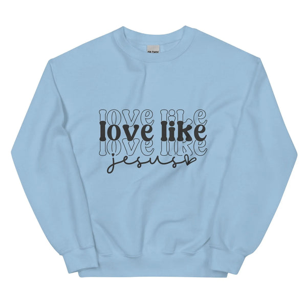 Love Like Jesus Unisex Sweatshirt -ARLXUN