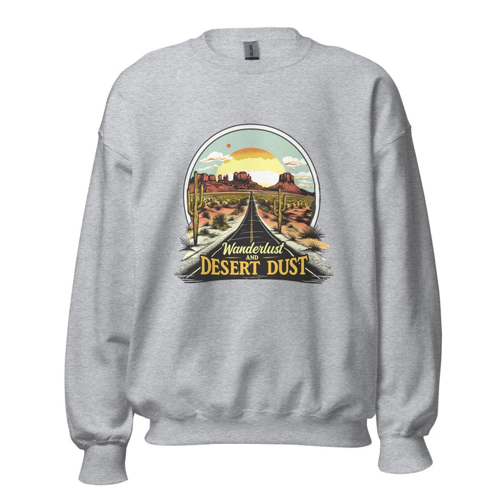 Wanderlust-And-Desert-Dust Unisex Sweatshirt -ARLXUN