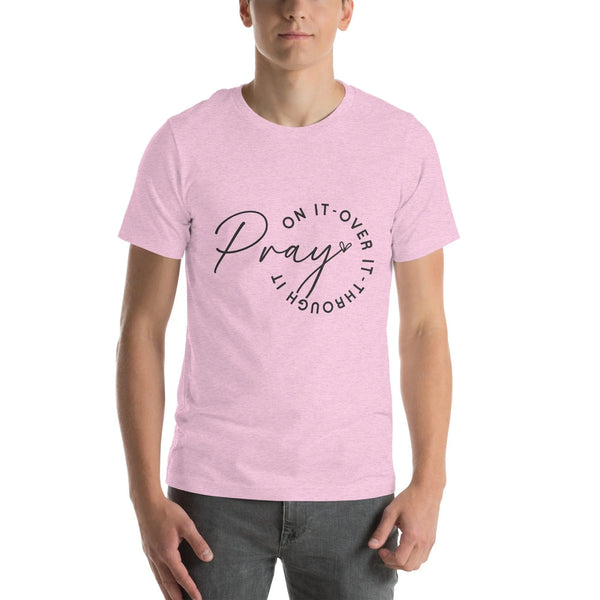 Unisex T-Shirt – Pray on It Over It Through It -ARLXUN