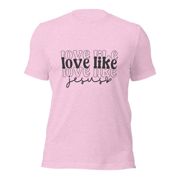 Love Like Jesus – Unisex T-Shirt -ARLXUN